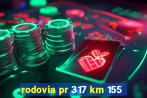 rodovia pr 317 km 155